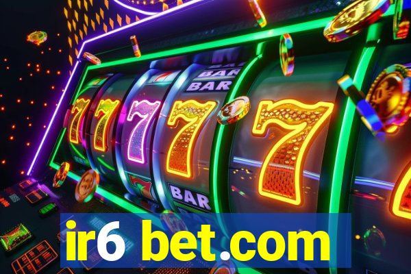 ir6 bet.com